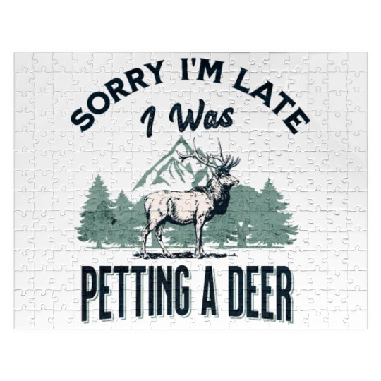Sorry I'm Late I was petting a Deer Funny Camper Jigsaw Puzzles