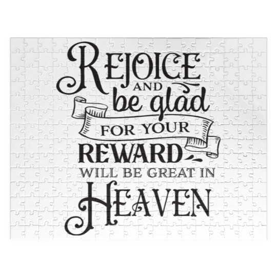 Rejoice And Be Glad For Your Reward Will Be Great Jigsaw Puzzles