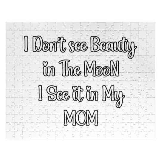 I Don't see Beauty in The MooN I See it in My MOM Jigsaw Puzzles