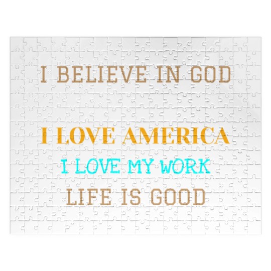 I BELIEVE IN GOD I LOVE MY FAMILY I LOVE AMERICA Jigsaw Puzzles