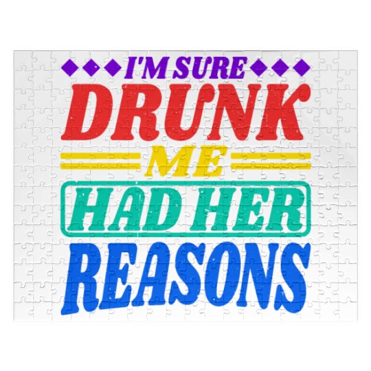 I'm Sure Drunk Me Had Her Reasons 30 Jigsaw Puzzles
