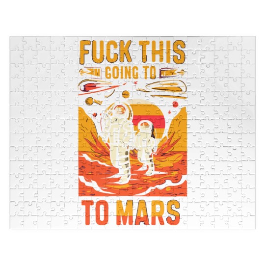 Funny Saying Fuck This I`m Going To Mars Jigsaw Puzzles