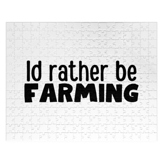 Farmer Gift , Id rather be Farming Jigsaw Puzzles