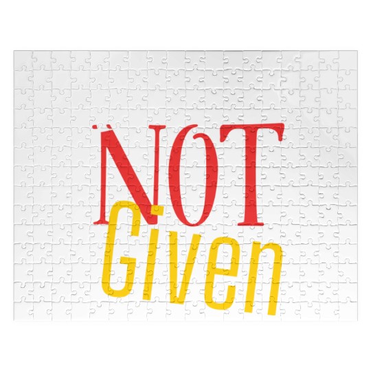 Earned not given Jigsaw Puzzles