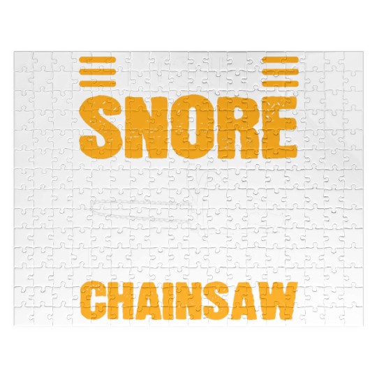I Don't Snore I Dream I Am A Chainsaw Jigsaw Puzzles