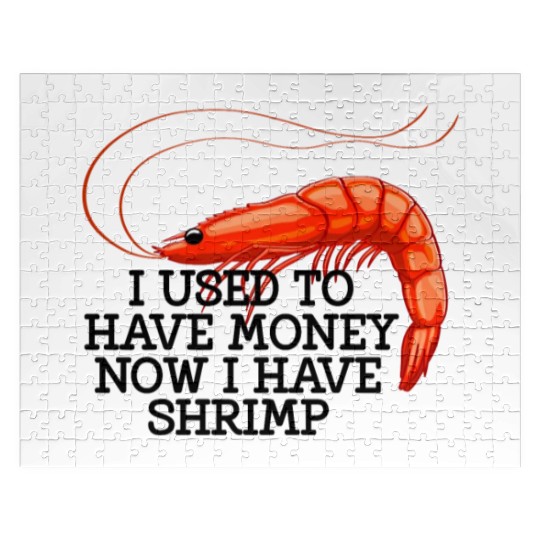 I Used To Have Money Now I Have Shrimp Jigsaw Puzzles