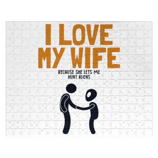 I Love My Wife Hunt Aliens Ufo Conspiracy Alien Jigsaw Puzzles