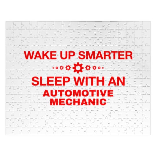 WAKE UP SMARTER SLEEP WITH AN AUTOMOTIVE MECHANIC Jigsaw Puzzles