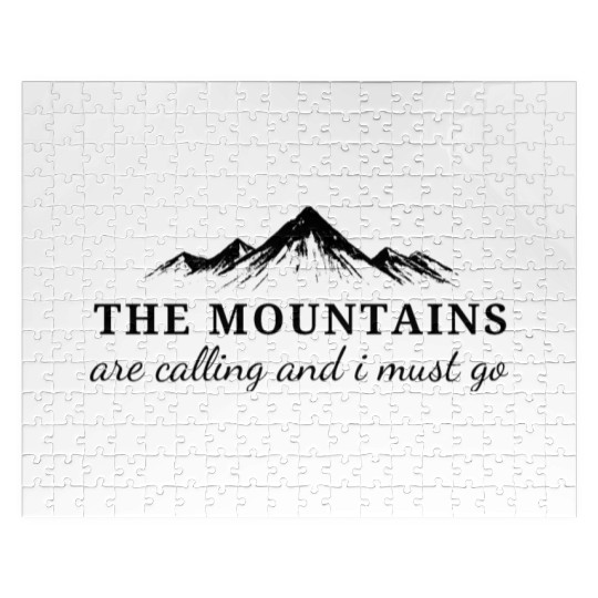 The Mountains are Calling and I Must Go Jigsaw Puzzles