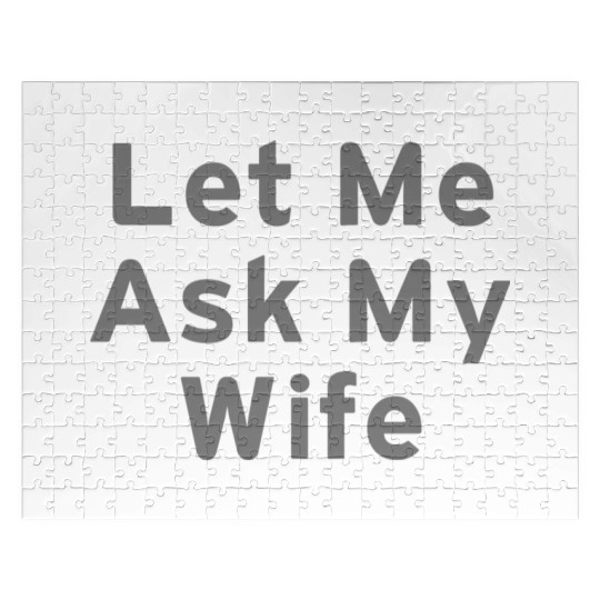 Let Me Ask My Wife Funny Jigsaw Puzzles