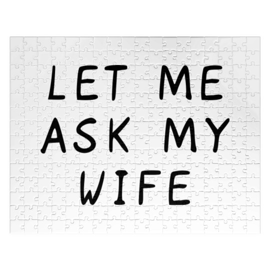 Let Me Ask My Wife Funny Jigsaw Puzzles
