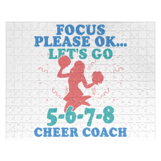Focus Please Ok...Let's Go 5-6-7-8 Cheer Coach Che Jigsaw Puzzles