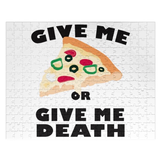 Give Me Pizza Or Give Me Death Jigsaw Puzzles