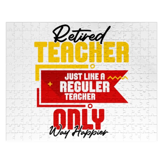 Retired Teacher Just Like A Reguler Teacher Only Jigsaw Puzzles