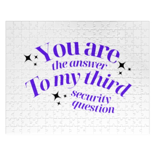 You Are The Answer To My Third Security Question Jigsaw Puzzles