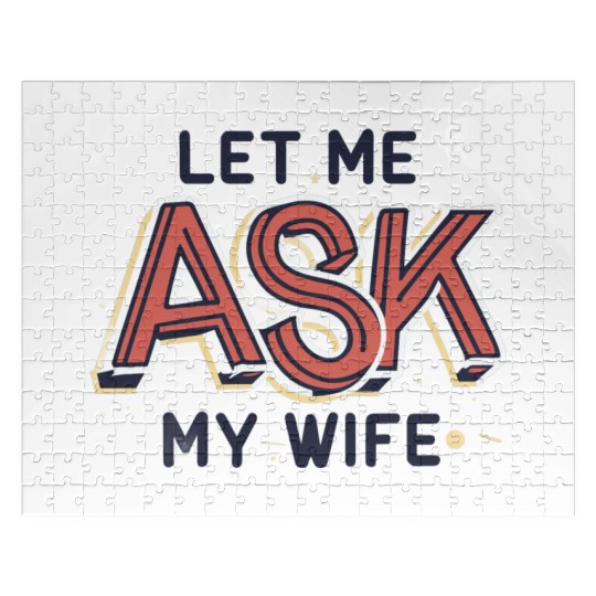 Let Me Ask My Wife Funny Design Jigsaw Puzzles