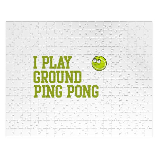 I Don't Play Tennis I Play Ground Ping Pong Jigsaw Puzzles