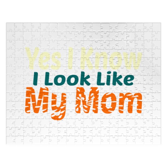 Yes I Know I Look Like My Mom Jigsaw Puzzles