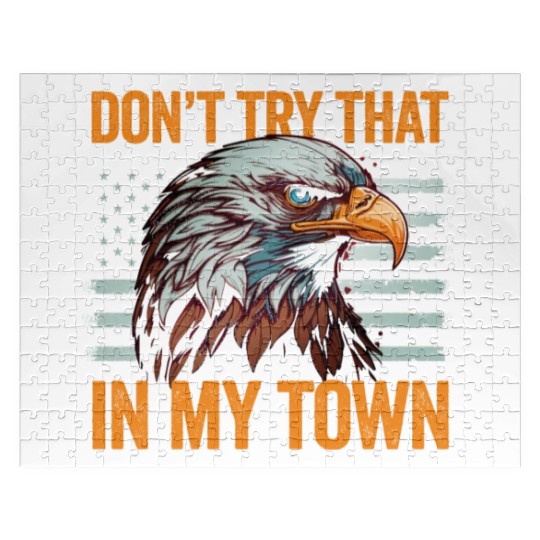 Try That In A Small Town American Flag Eagle Jigsaw Puzzles
