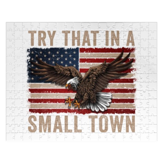 Try That In A Small Town American Flag Eagle Jigsaw Puzzles