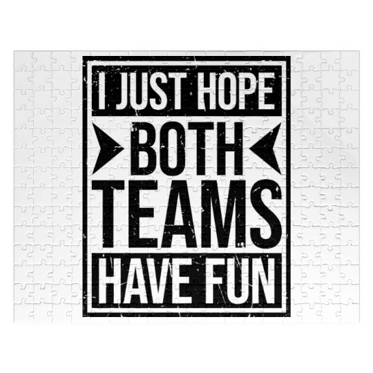 I Just Hope Both Teams Have Fun Funny Sport Saying Jigsaw Puzzles