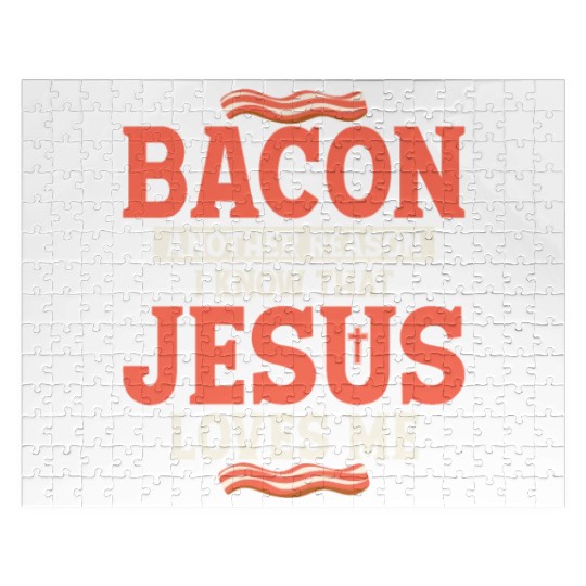 Bacon Another Reason I Know That Jesus Loves Me Jigsaw Puzzles