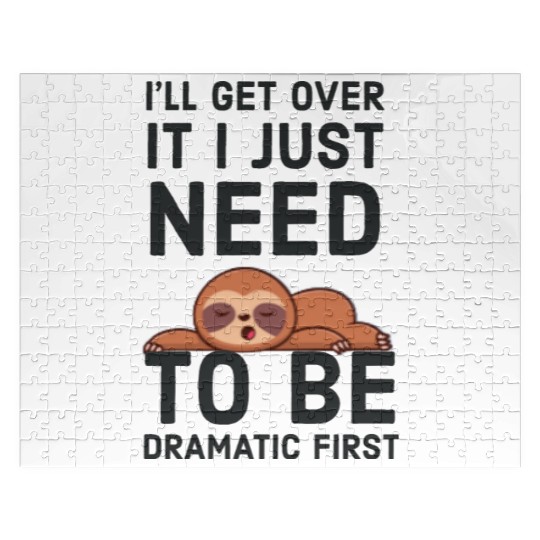 i‘ll get over it i just need to be dramatic first Jigsaw Puzzles
