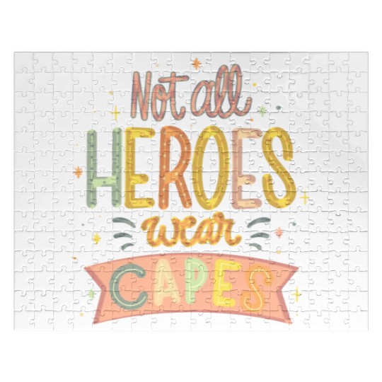 NOT ALL HEROES WEAR CAPES Jigsaw Puzzles