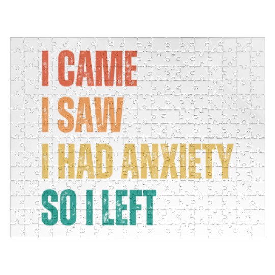 I Came I Saw I had Anxiety So I Left Jigsaw Puzzles