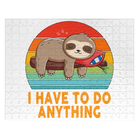 I don't have to do anything Lazy Sloth Lover Funny Jigsaw Puzzles