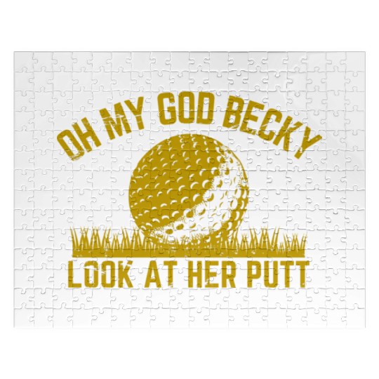 Golfing Design Oh My God Becky Look At Her Putt Jigsaw Puzzles