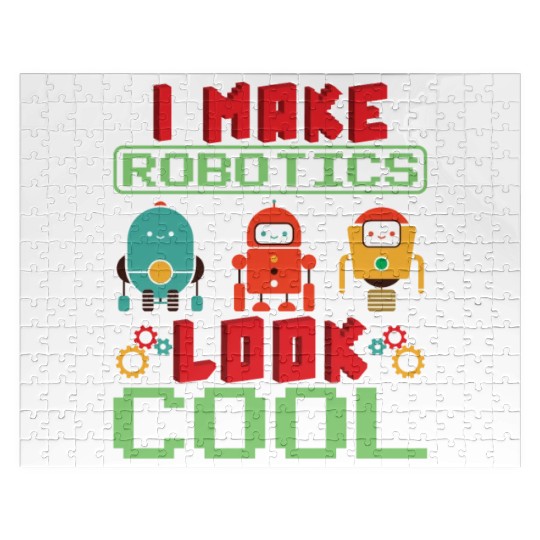 I Make Robotics Look Cool Robot Engineer Robotics Jigsaw Puzzles