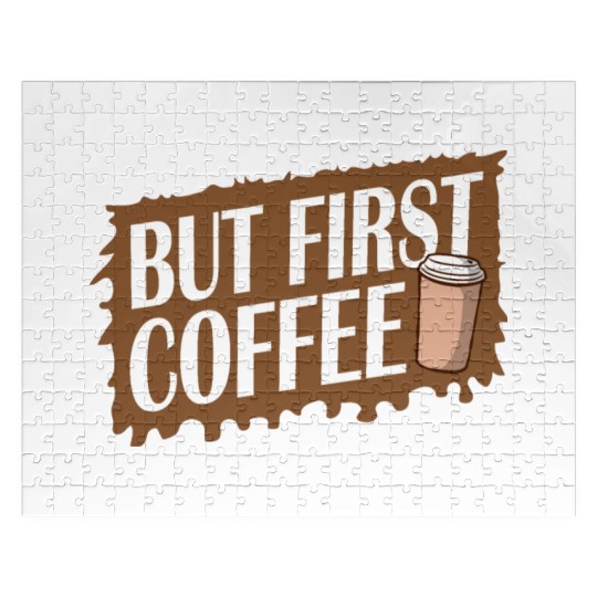 But First Coffee Funny Addicted Caffeine Lover Jigsaw Puzzles