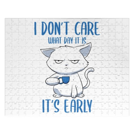 I Don't Care What Day It Is It's Early Cat Mom Jigsaw Puzzles