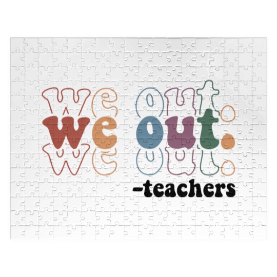 We Out Teacher Last Day Of School Teacher Jigsaw Puzzles