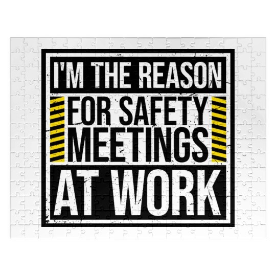 Funny I'm The Reason For Safety Meetings At Work Jigsaw Puzzles