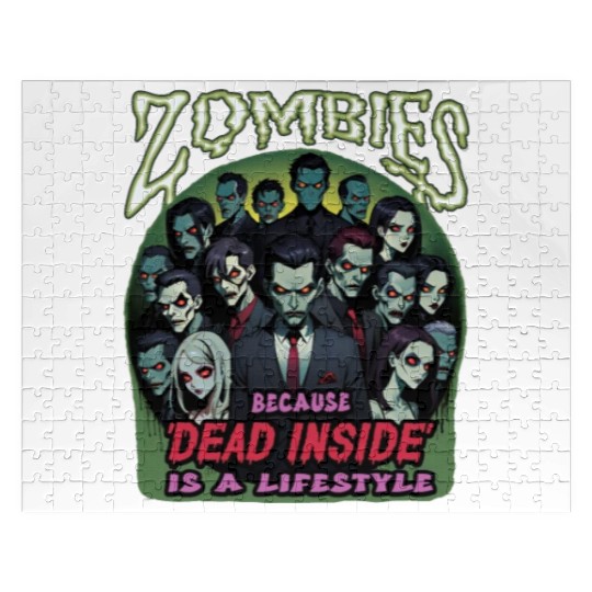 Zombies, because dead inside is a lifestyle! Jigsaw Puzzles