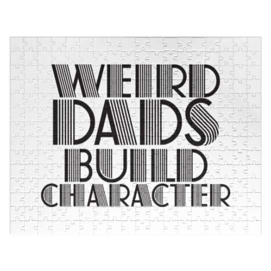 Weird Dads Build Character Funny Dad Jigsaw Puzzles