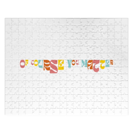 Of Corse You Matter Graphic Jigsaw Puzzles