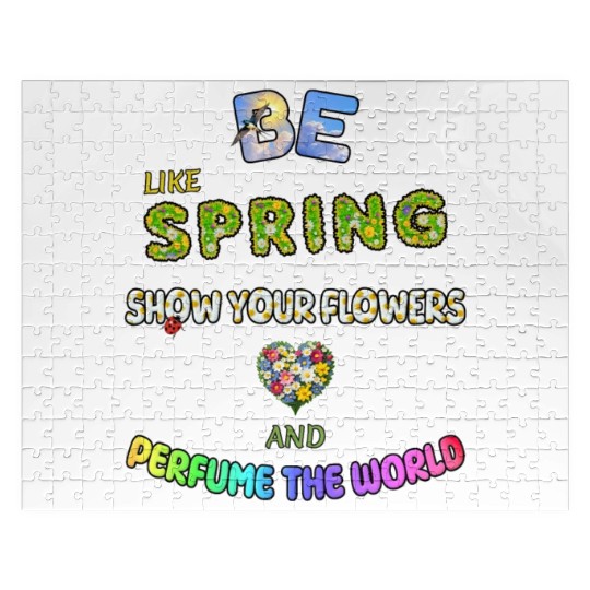 BE LIKE SPRING, SHOW YOUR FLOWERS AND... Jigsaw Puzzles
