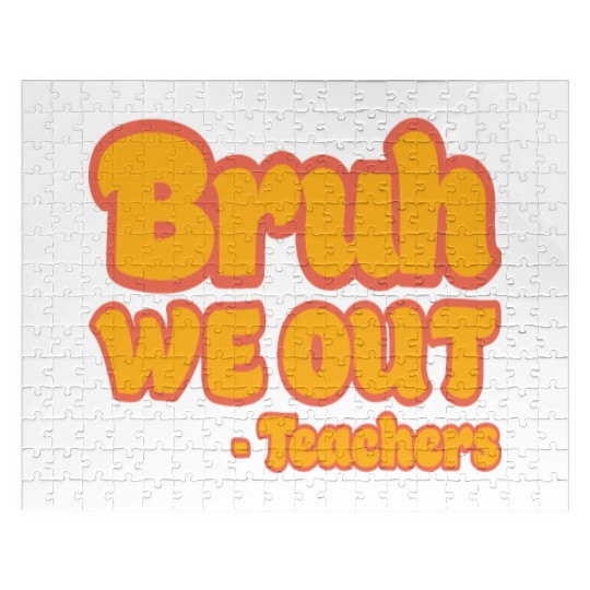 Bruh We Out Teachers Funny Summer Teacher Vacation Jigsaw Puzzles