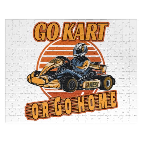 Go Kart or Go Home for a Kart driver Go Kart Jigsaw Puzzles