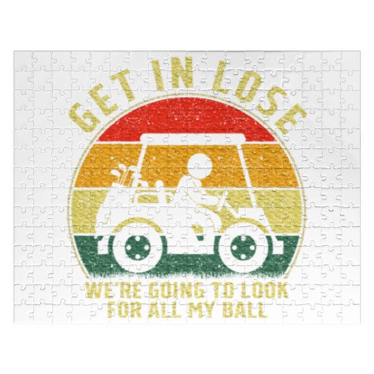 Get In Loser Golf Cart Look For My Golf Ball Jigsaw Puzzles