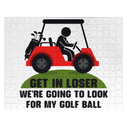 Get In Loser Golf Cart Golfer Look For My Golf Jigsaw Puzzles