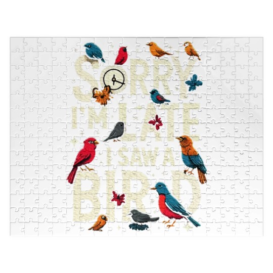 Sorry I'm Late I Saw A Bird Birdwatching Lover Jigsaw Puzzles