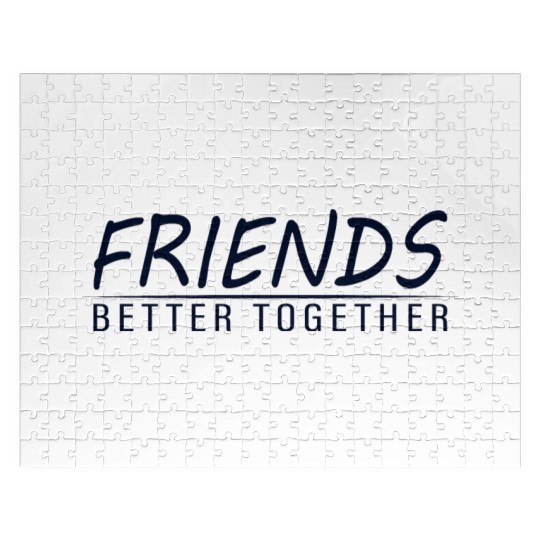 Friends better together Jigsaw Puzzles