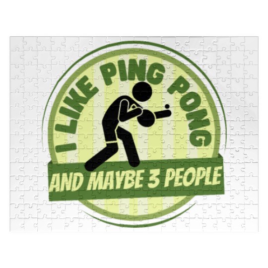 I Like Ping Pong And Maybe 3 People Funny Ping Jigsaw Puzzles