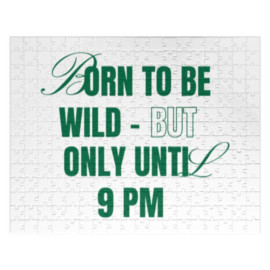 Born To Be Wild But Only Until 9pm Jigsaw Puzzles