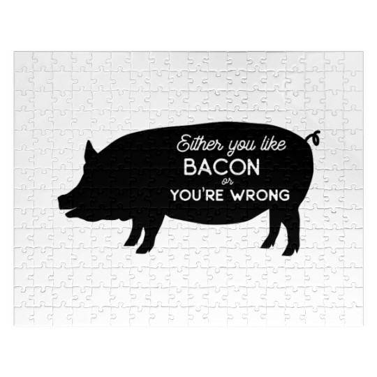 Bacon Lovers Unite: You're Either Right or Wrong Jigsaw Puzzles