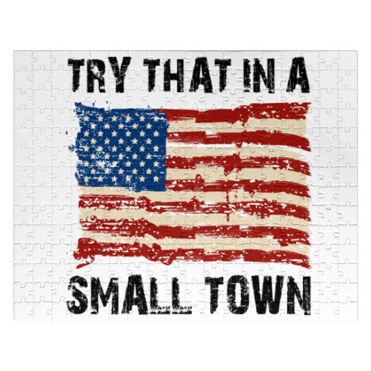 Try That In a Small Town US Flag Jigsaw Puzzles